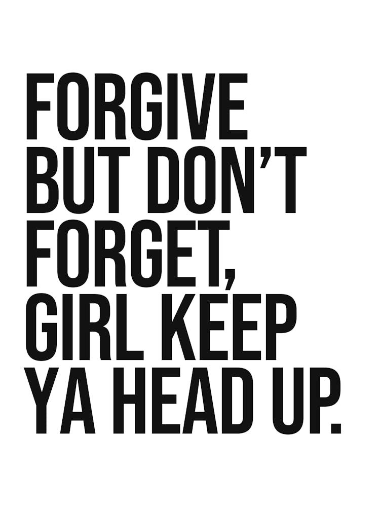 Forgive But Don't Forget Girl keep ya head up sassy quote, saying, phrase, quotes, girl power, cool, feminism, hip hop, rap, vintage, retro, motivating, inspiring, empowering