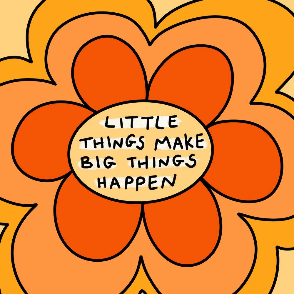 Little Things Make Big Things Happen