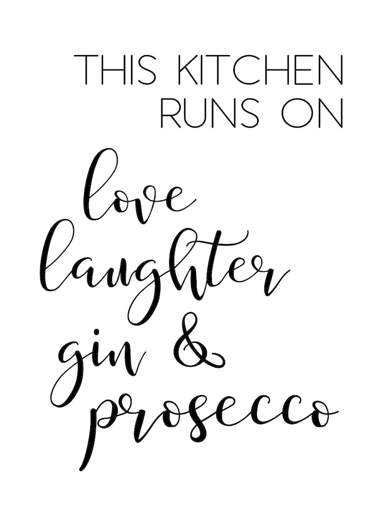 Diese Küche läuft mit Liebe Lachen Gin und Prosecco