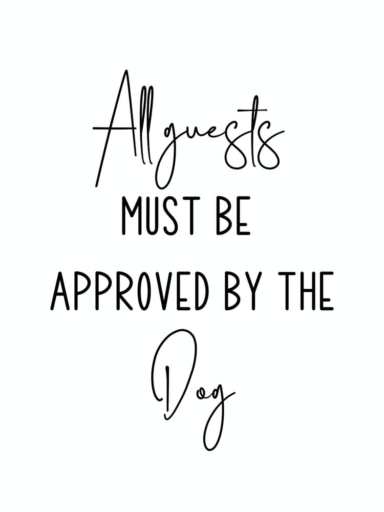 All Guests Must Be Approved By The Dogs Funny