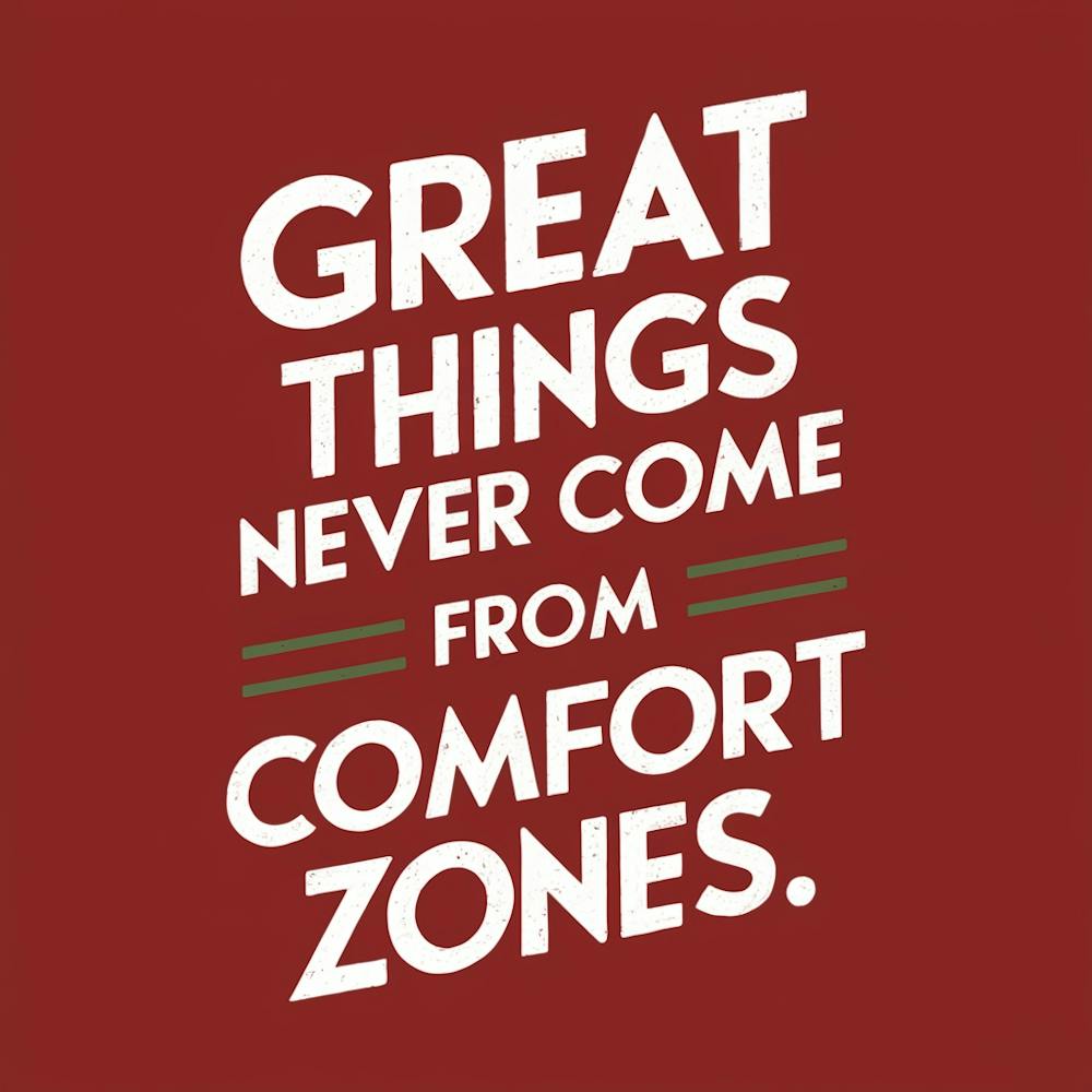 Great Things Never Come From Comfort Zones 3