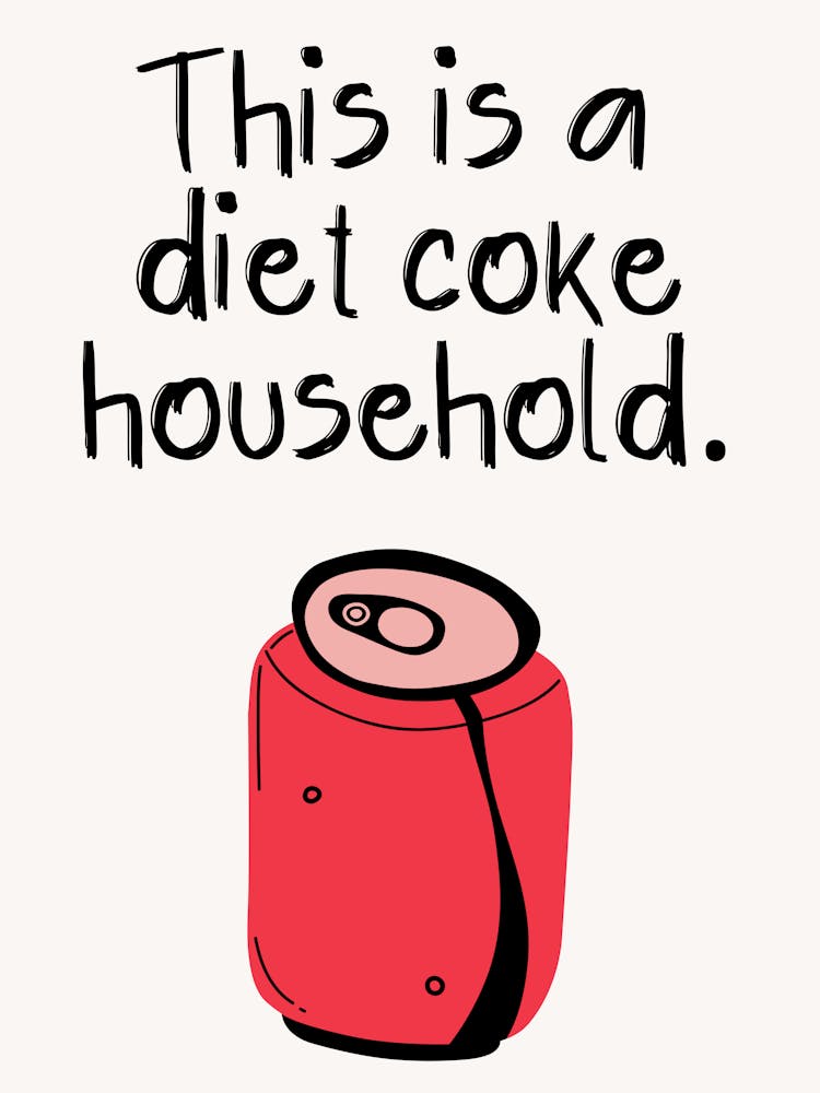 This Is A Diet Coke Household