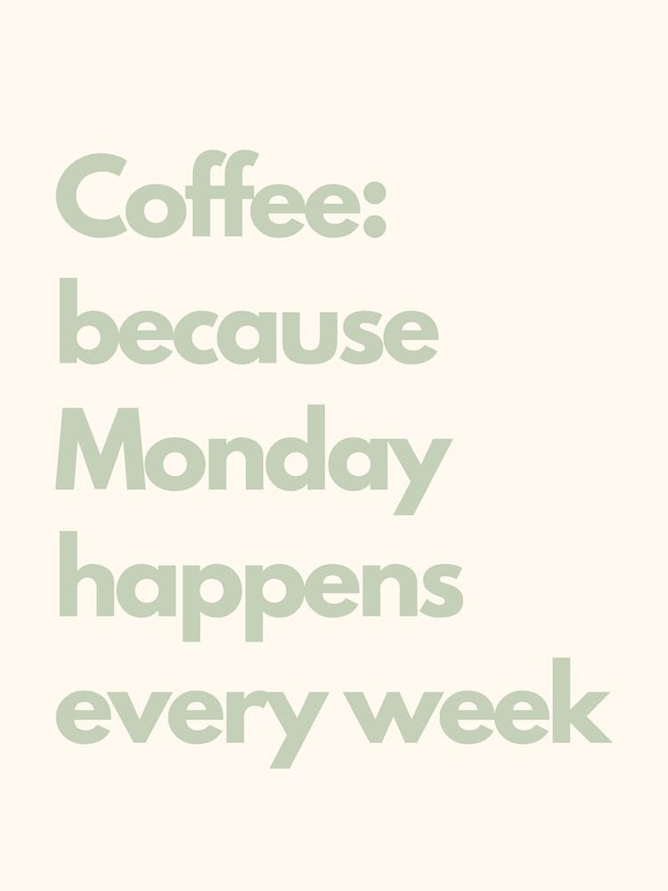 Because Monday Happens Every Week Sage Kitchen Typography