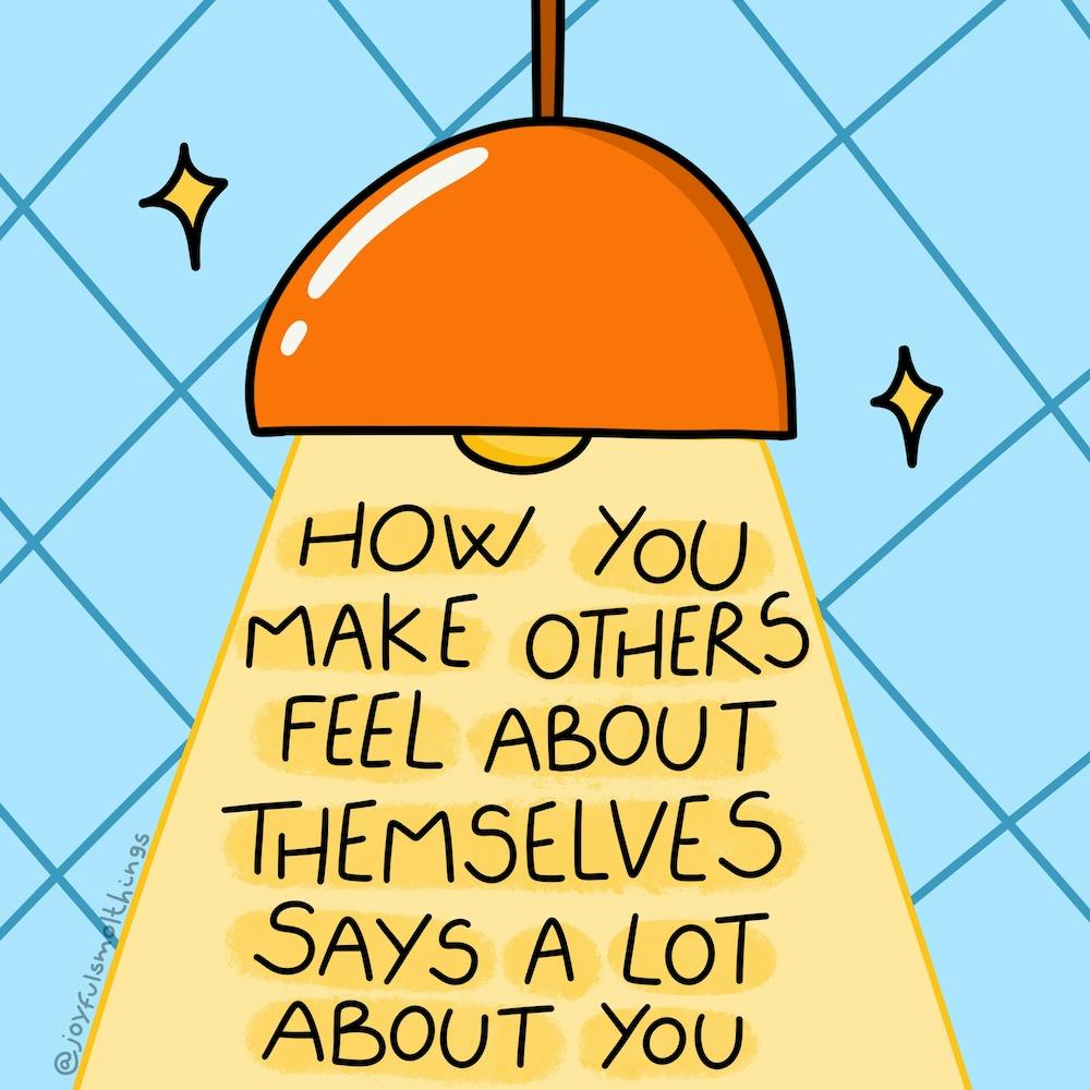 How You Make Others Feel About Themselves Says A Lot About You