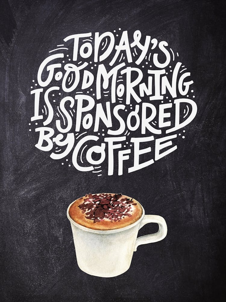 Today Good Morning Is Sponsored By Coffee — Coffee poster, kitchen print, lettering