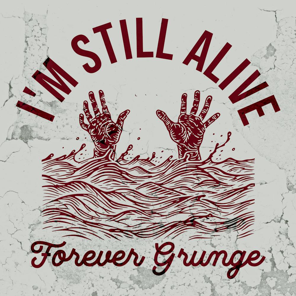 I'M Still Alive Forever Grunge (Pearl Jam)