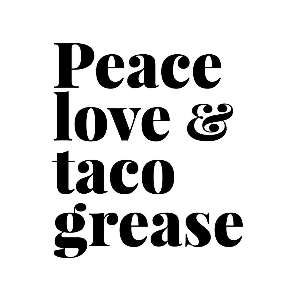 Peace Love And Taco Grease Quadratisch