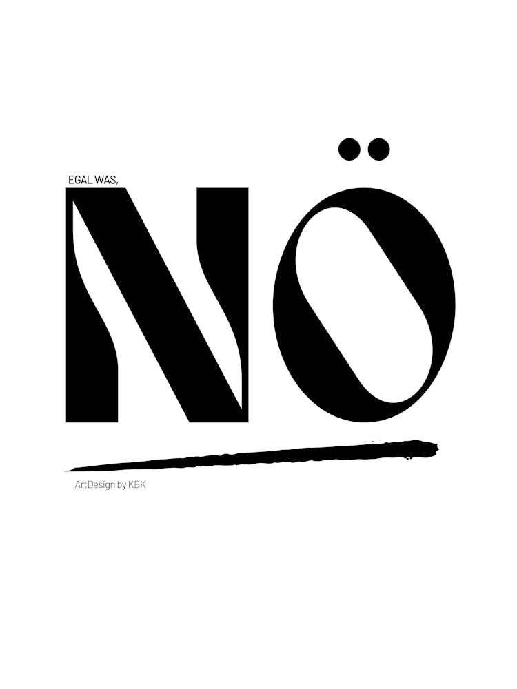 Egal was, NÖ | Humor, Art, Monochrome, Typography, Design, Poster, Minimalism, Statement, Witty, BlackWhite, Decor, Style