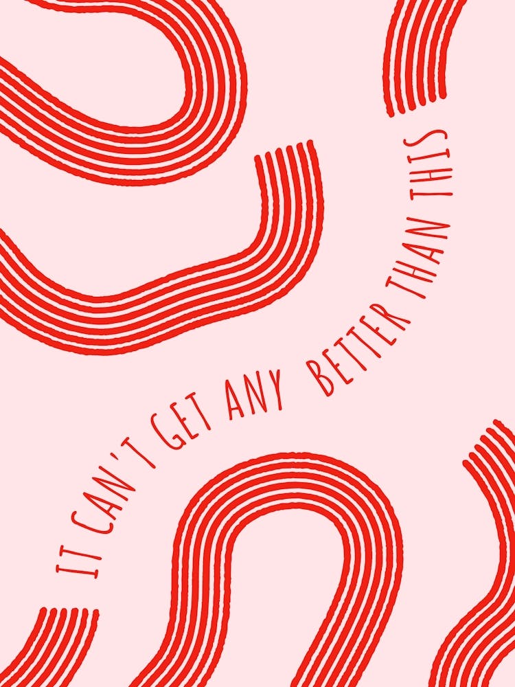 I Can'T Get Any Better Than This 1