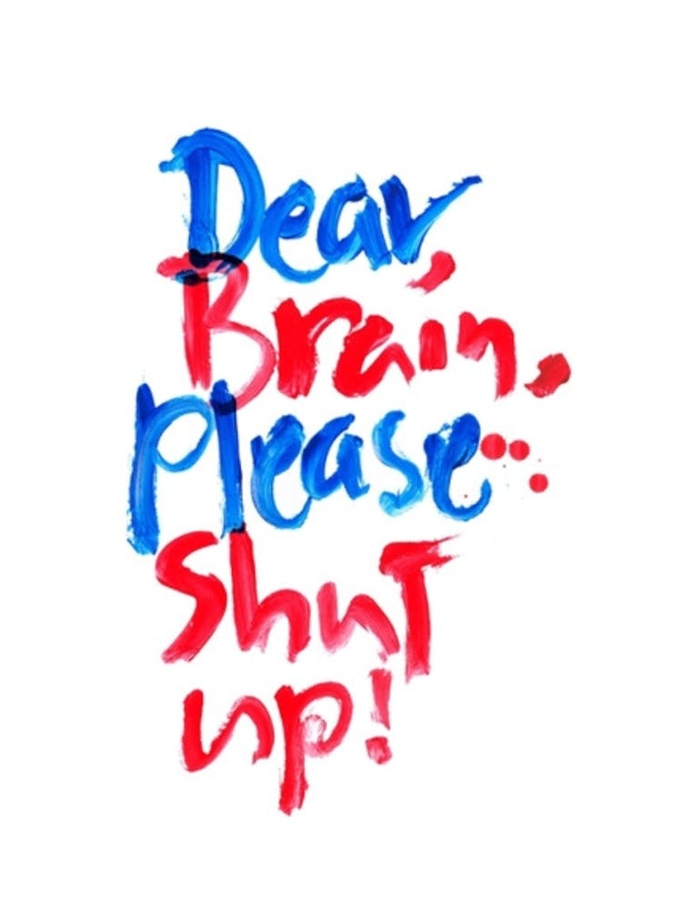 Dear Brain Please Shit Up