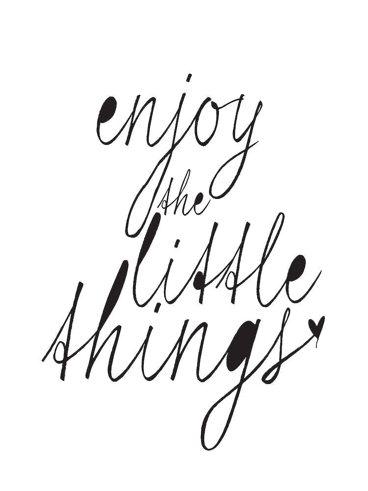 Enjoy The Little Things
