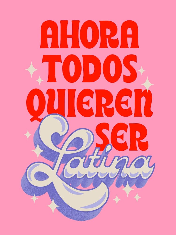 Ahora Todos Quieren Ser Latina