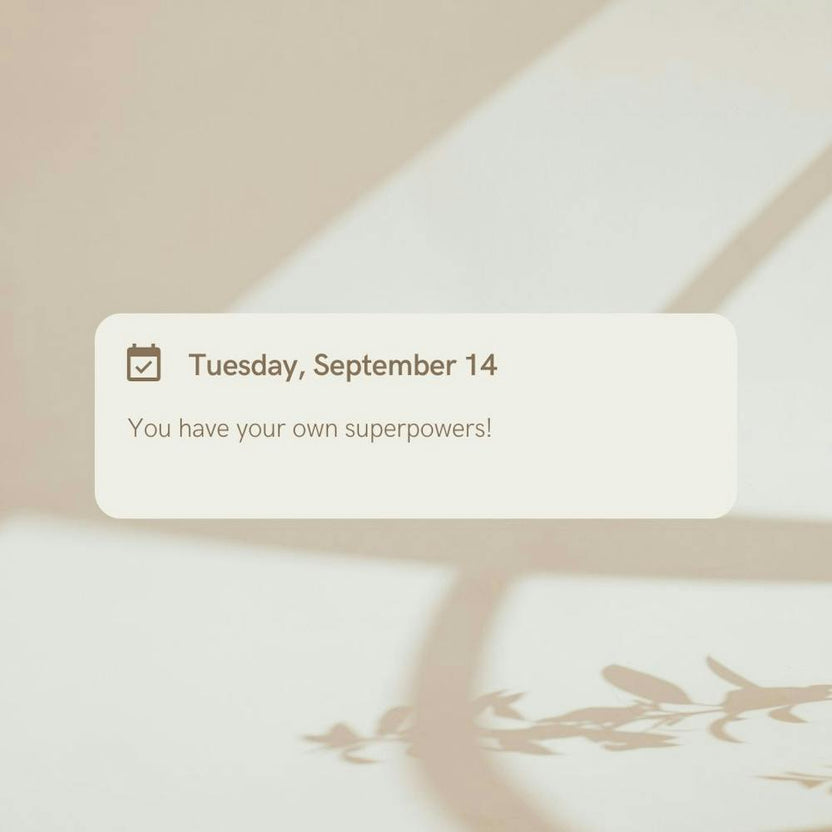 You have your own superpowers!