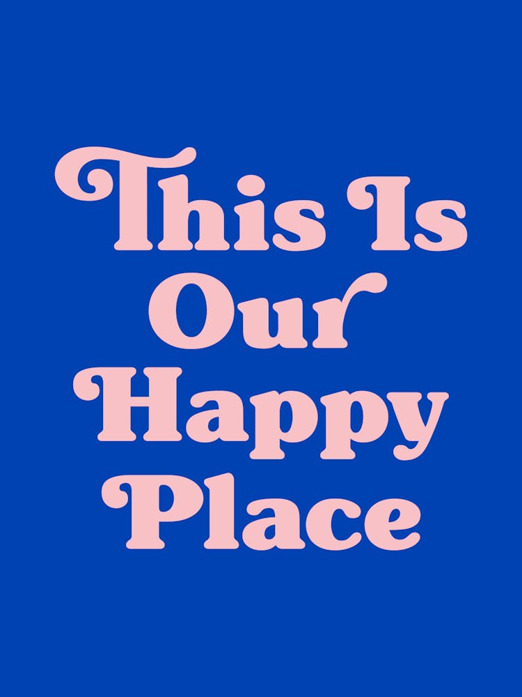 This Is Our Happy Place Quote (Blue Tone), love, home, happy, groovy, funky, type, text, cool, cute, saying, phrase, quotes