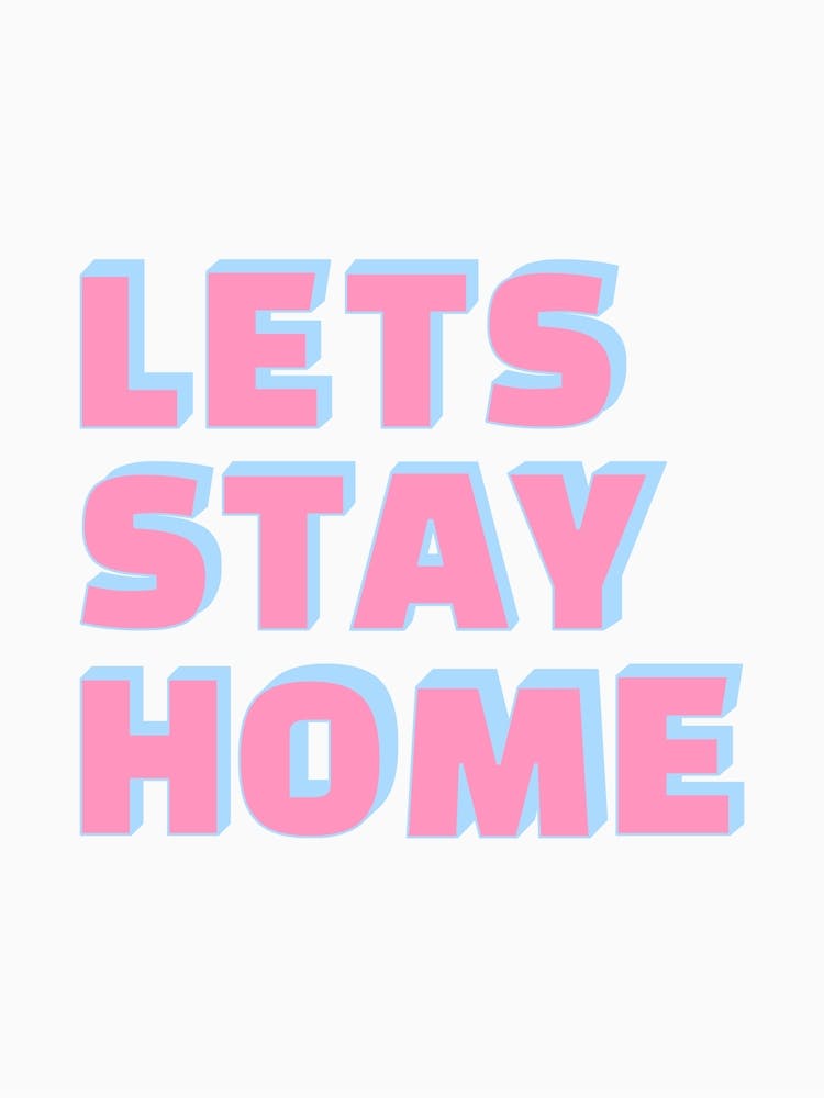 Let's Stay Home Pink & Blue Print