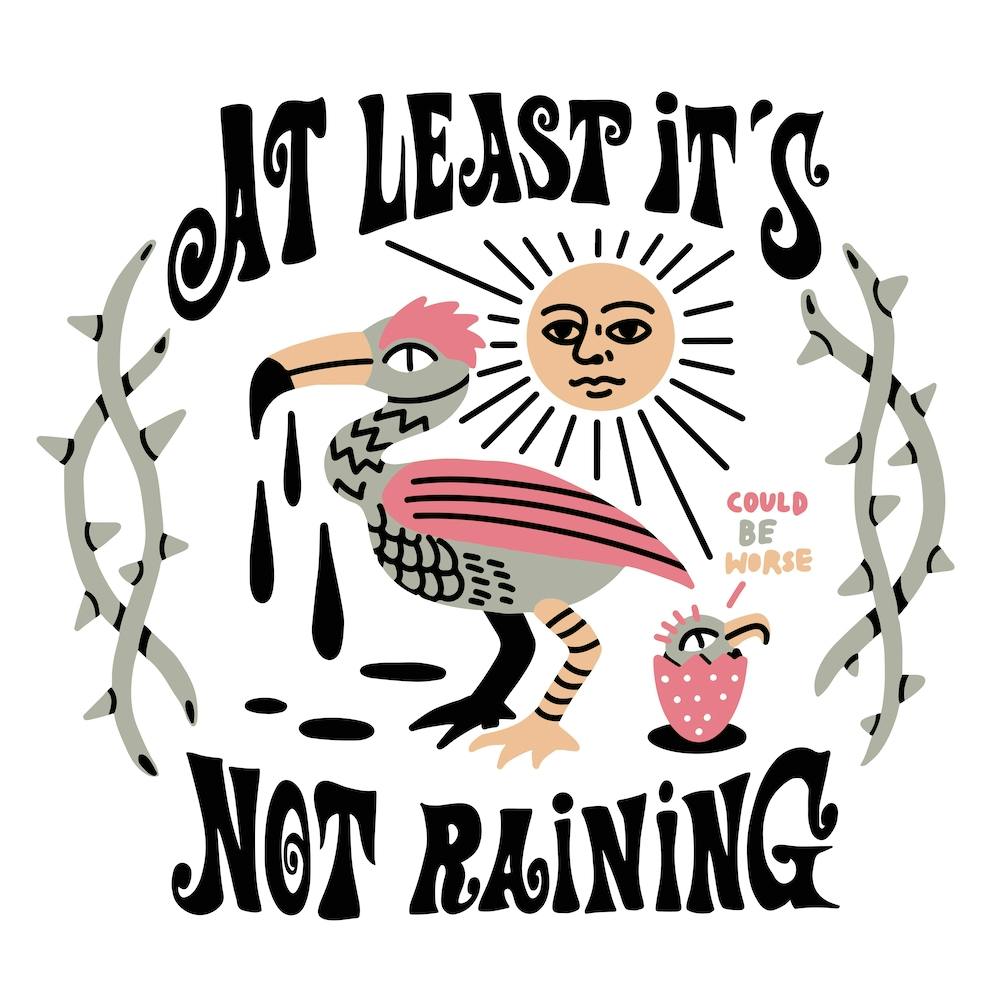 At Least Its Not Raining Square