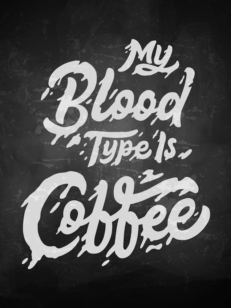 My Blood Type Is Coffee — coffee poster, kitchen art print, kitchen wall decor, coffee quote, motivational poster