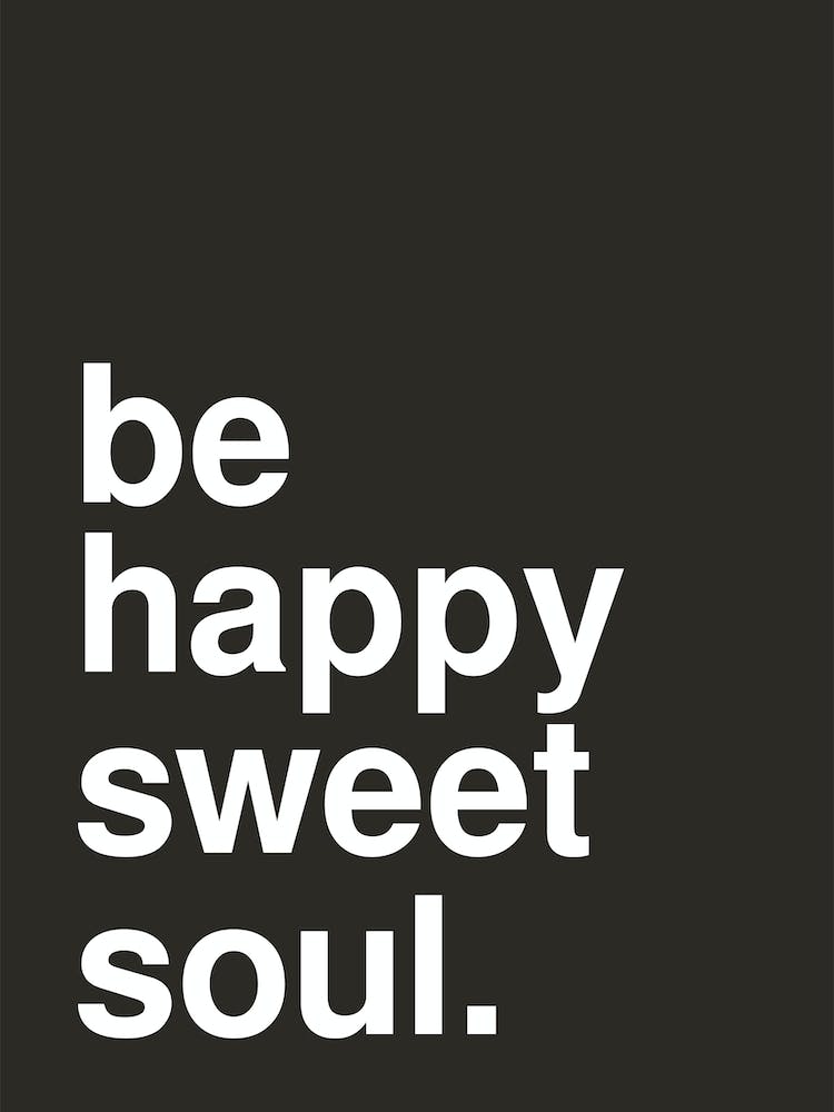 Be Happy Sweet Soul Statement Black