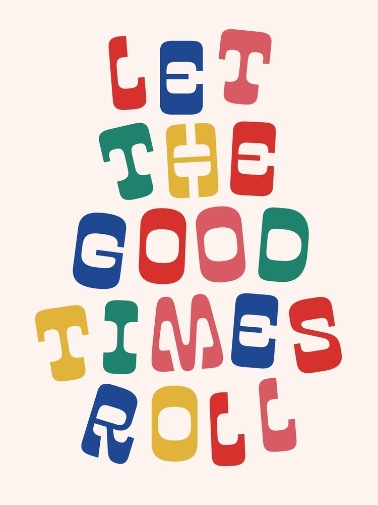 Let The Good Times Roll - Fun Nursery Wall Art Poster Print