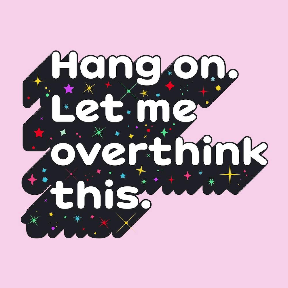 Hang On Let Me Overthink This Square