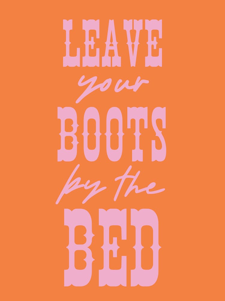 Leave Your Boots By The Bed