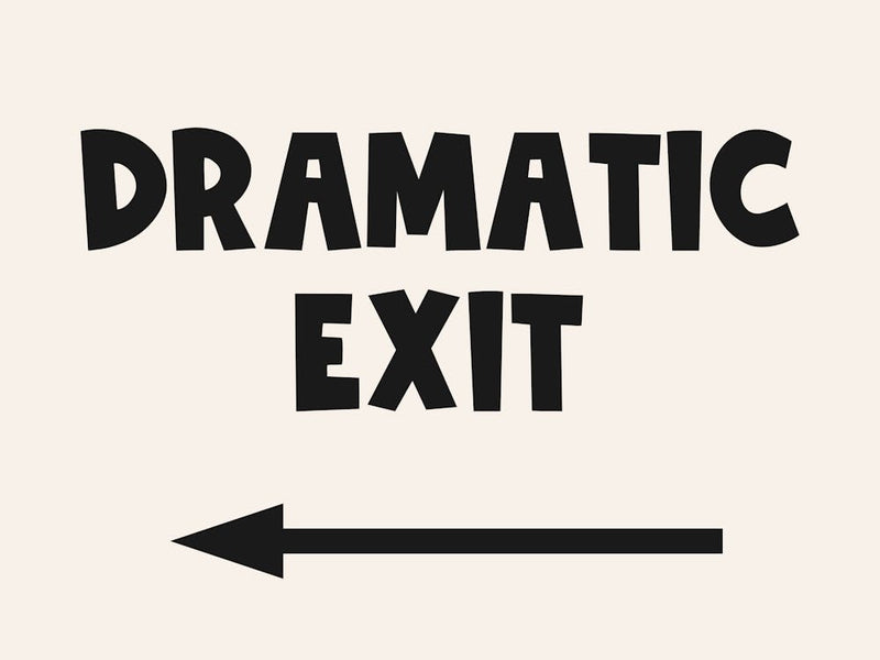 Dramatic Exit Left Arrow, funny, humor, drama, cool, signs, home, vibes, mood, sassy, sarcastic, meme, jokes, aesthetic, office, decor, entryway, dorm, typography, hallway, cute