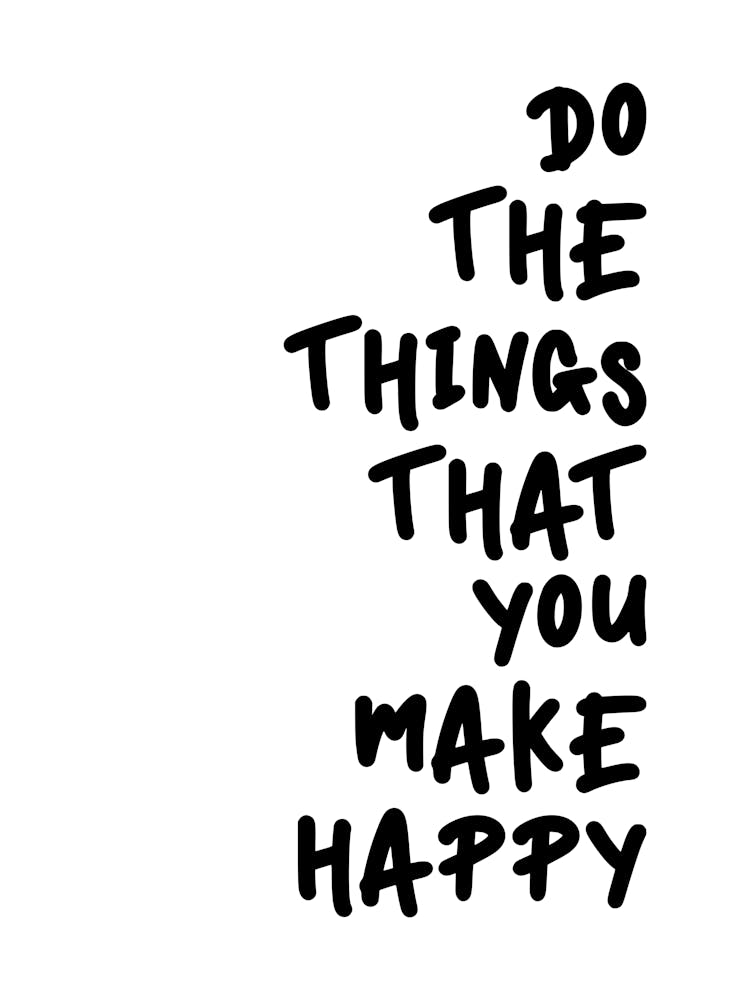 Do The Things That Make You Happy 1