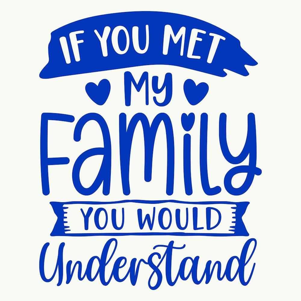 if You Met My Family You Would Understand 1