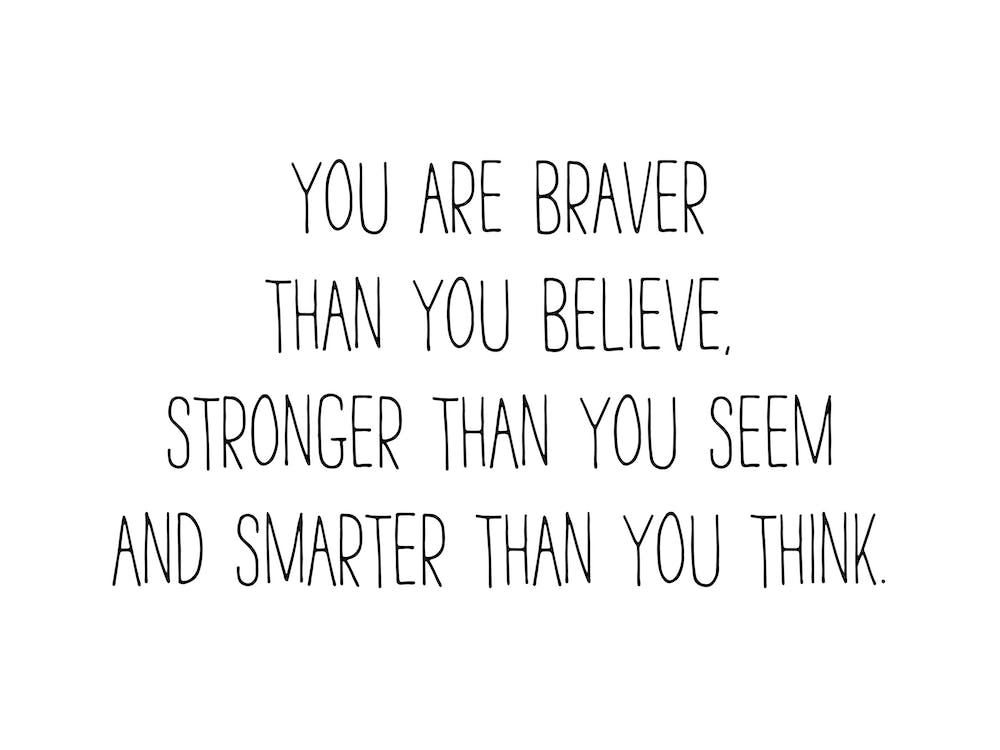 You Are Braver Than You Believe