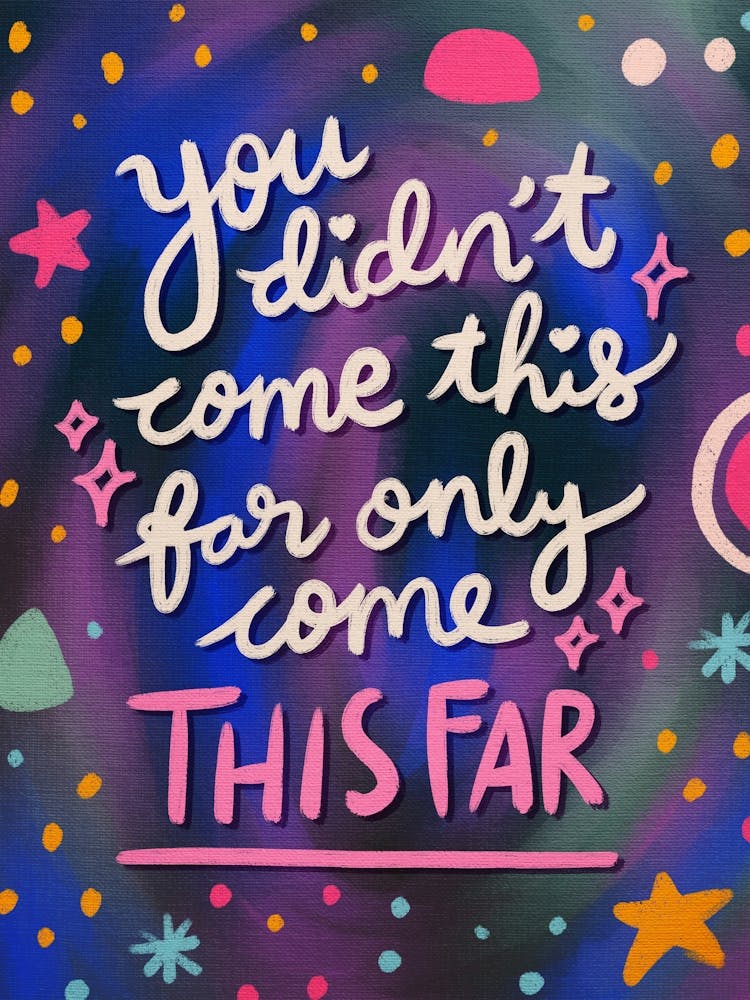 You Didn'T Come This Far