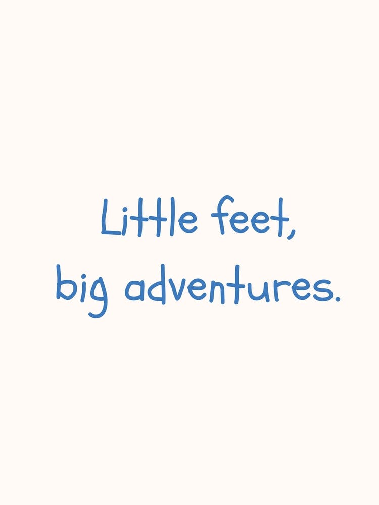 Little Feet, Big Adventures Blue Quote Poster