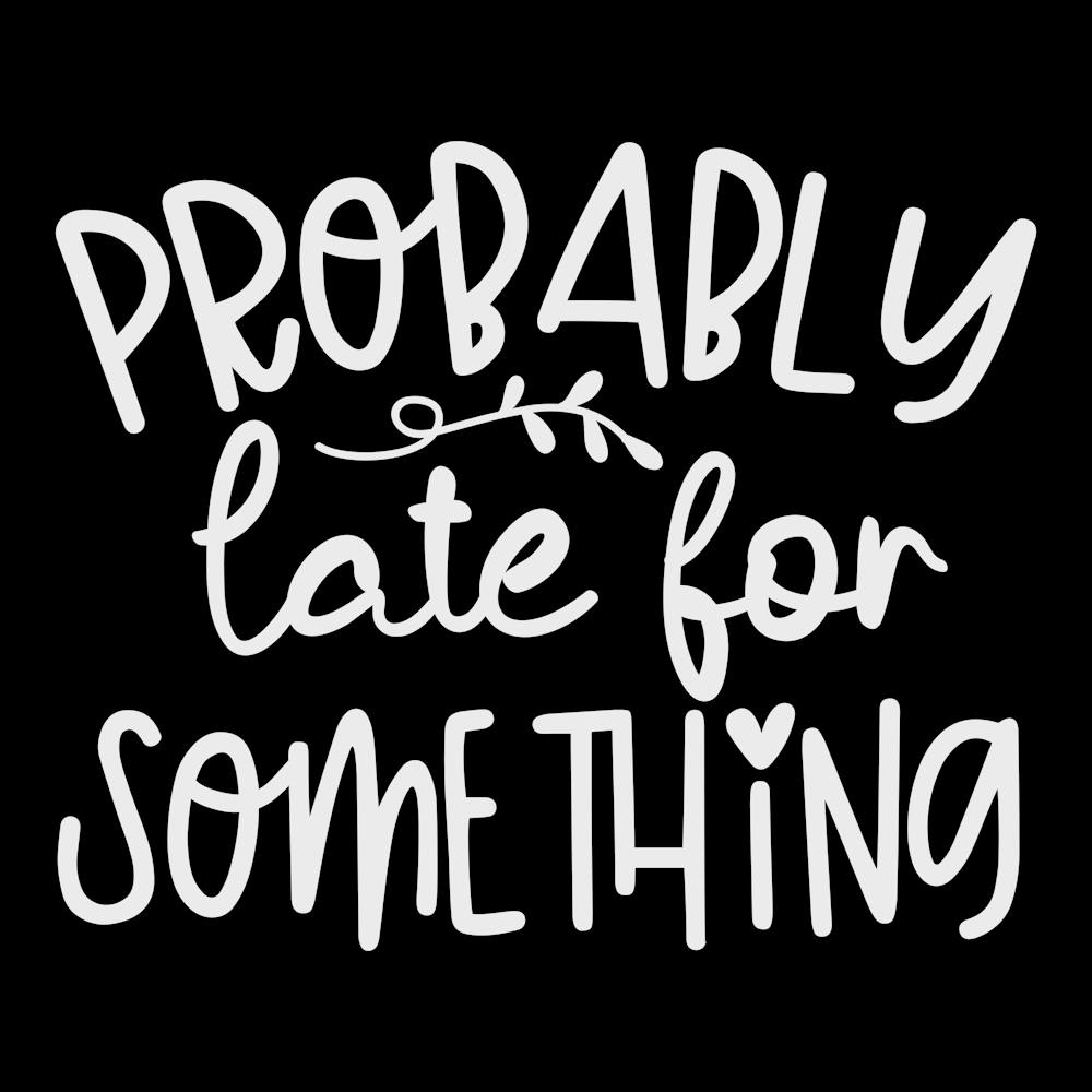 probably Late For Something 2