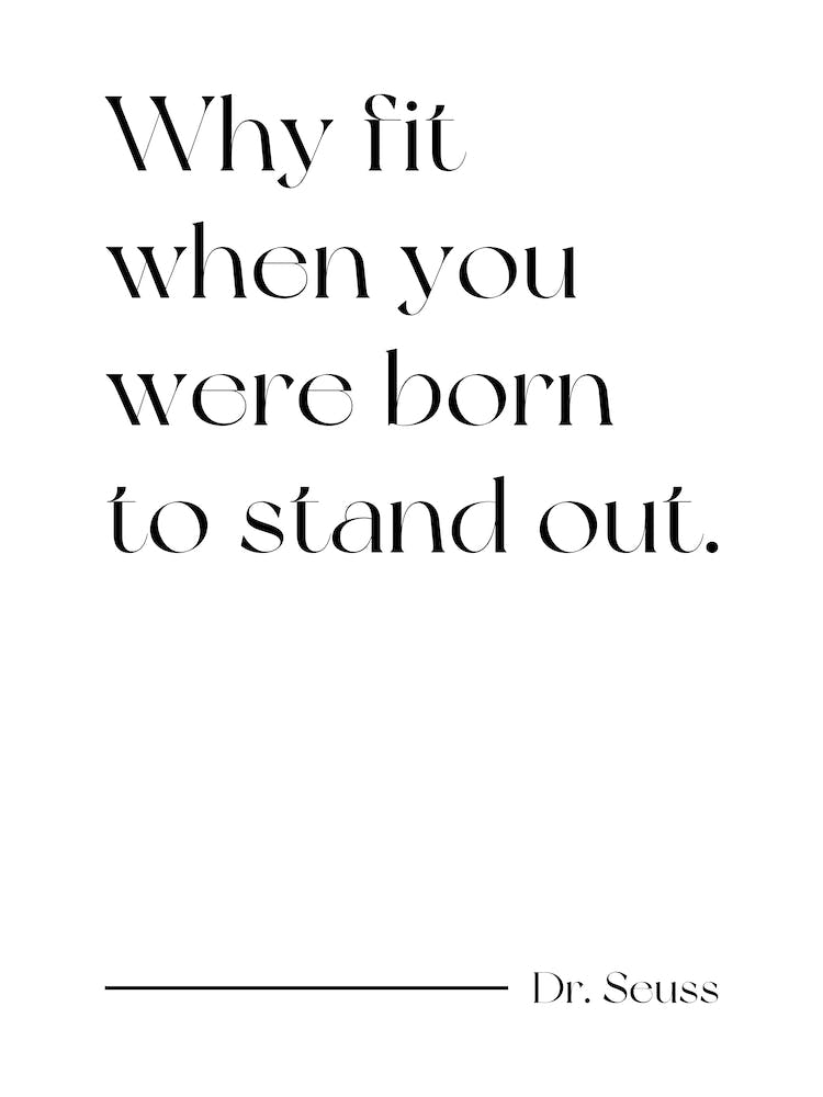 Why Fit When You Were Born To Stand Out quote