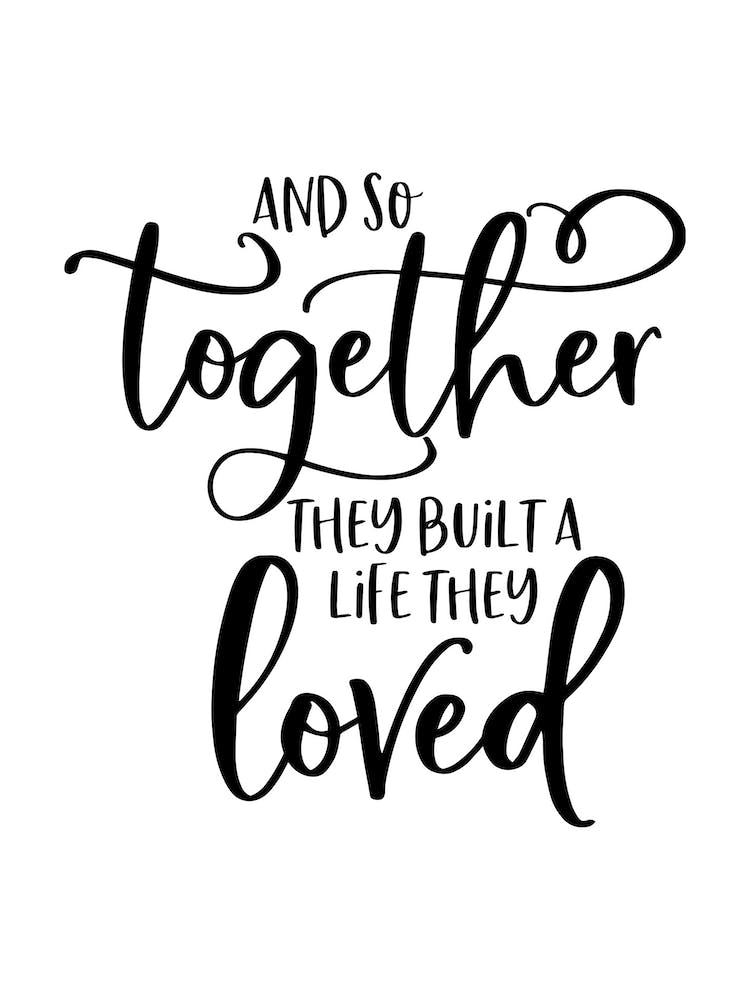 And So Together They Built A Life They Loved