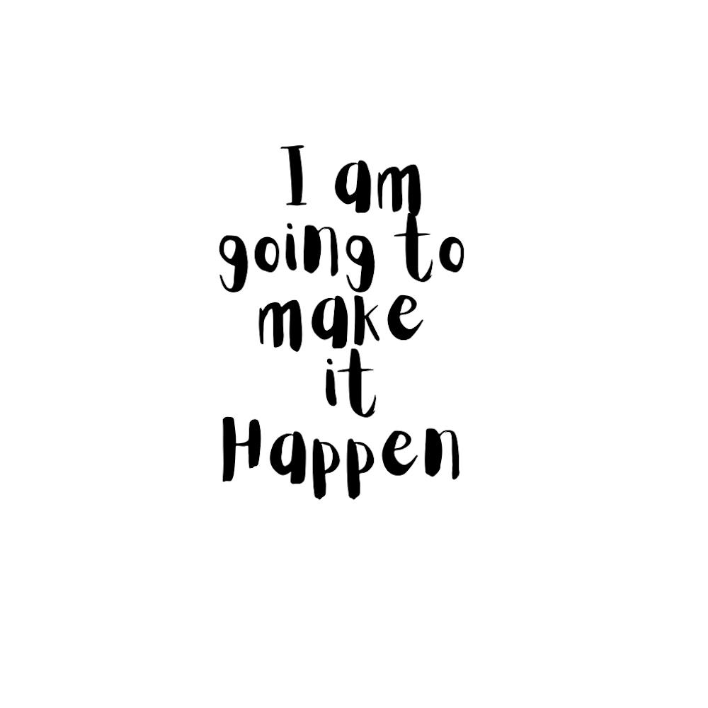 I am going to make it happen | Simple Quote with White background