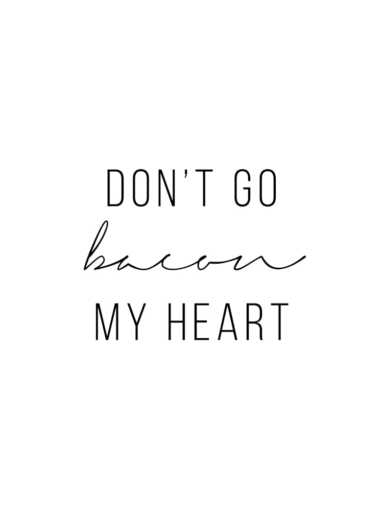 Do Not Go Bacon My Heart