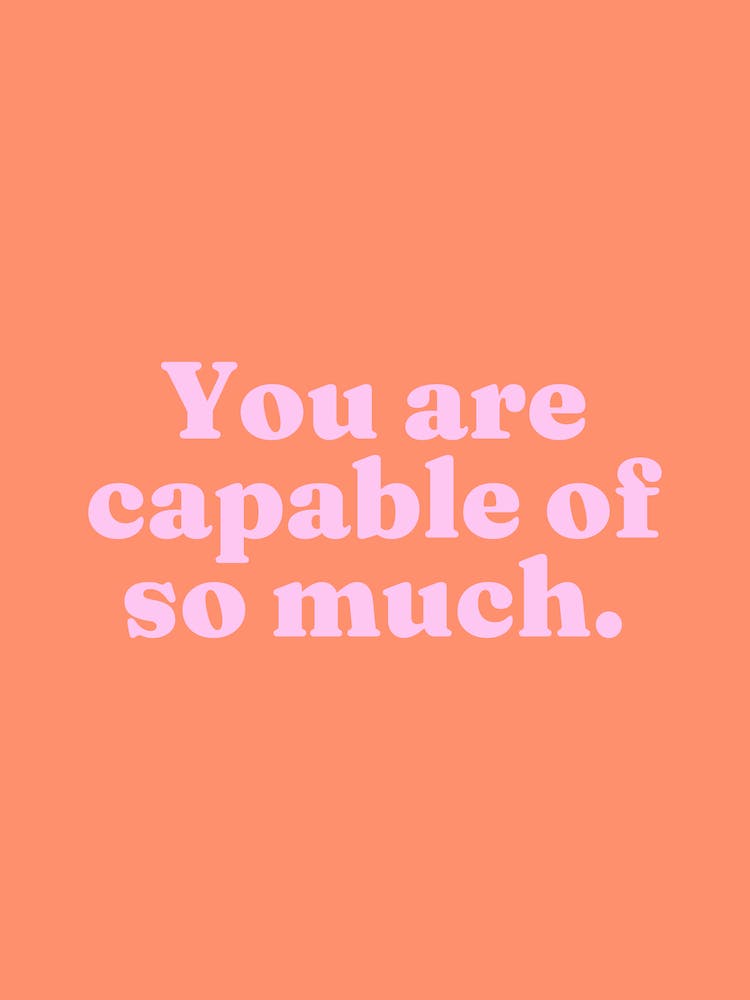 You are capable of so much (orange tone)