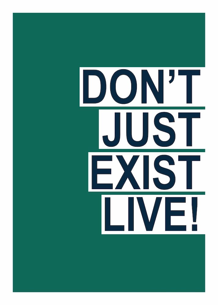 Don't Just Exist Green 1
