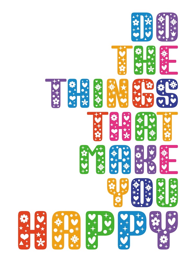 Do The Things That Make You Happy