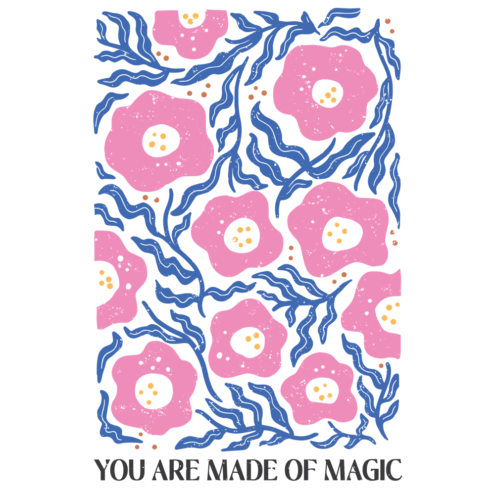 You Are Made Of Magic