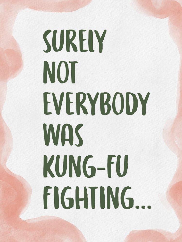 Surely Not Everybody Was Kung Fu Fighting 2