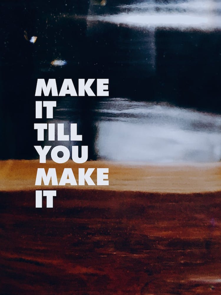 Make It Till You Make It