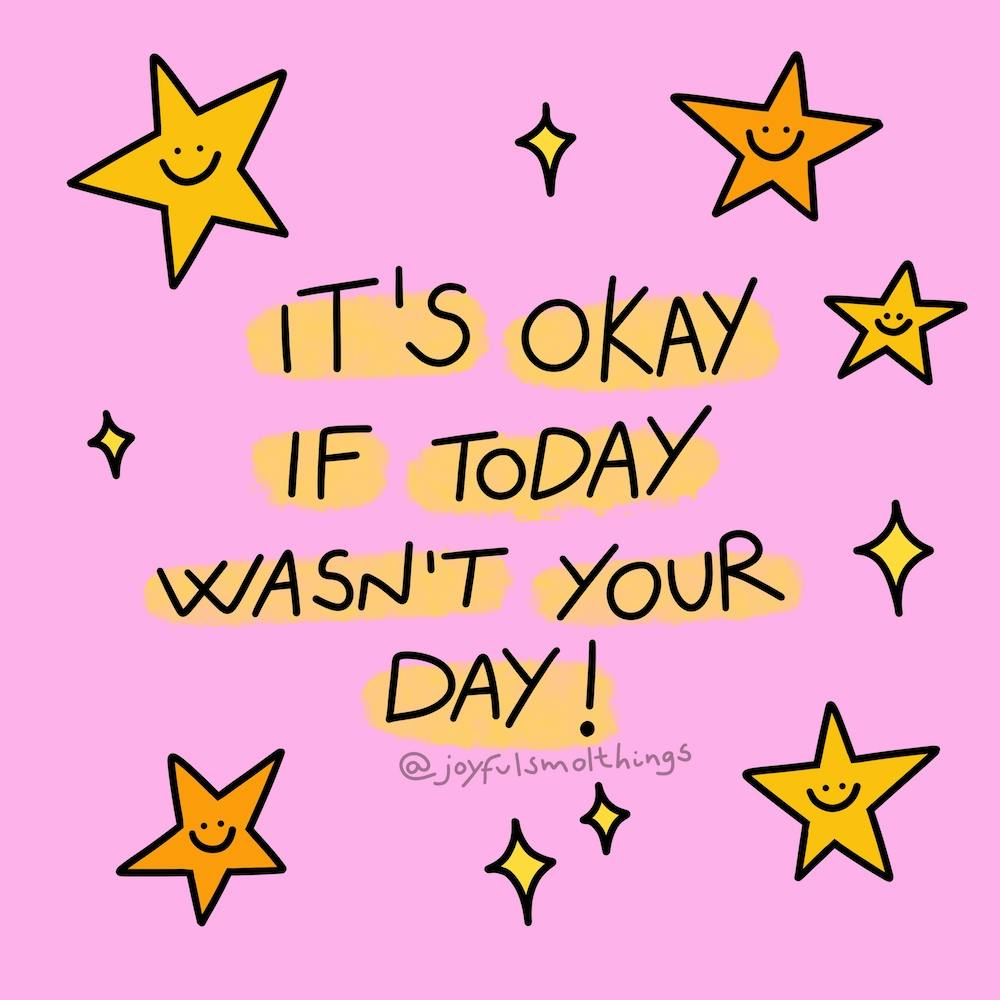 It's Okay If Today Wasn't Your Day