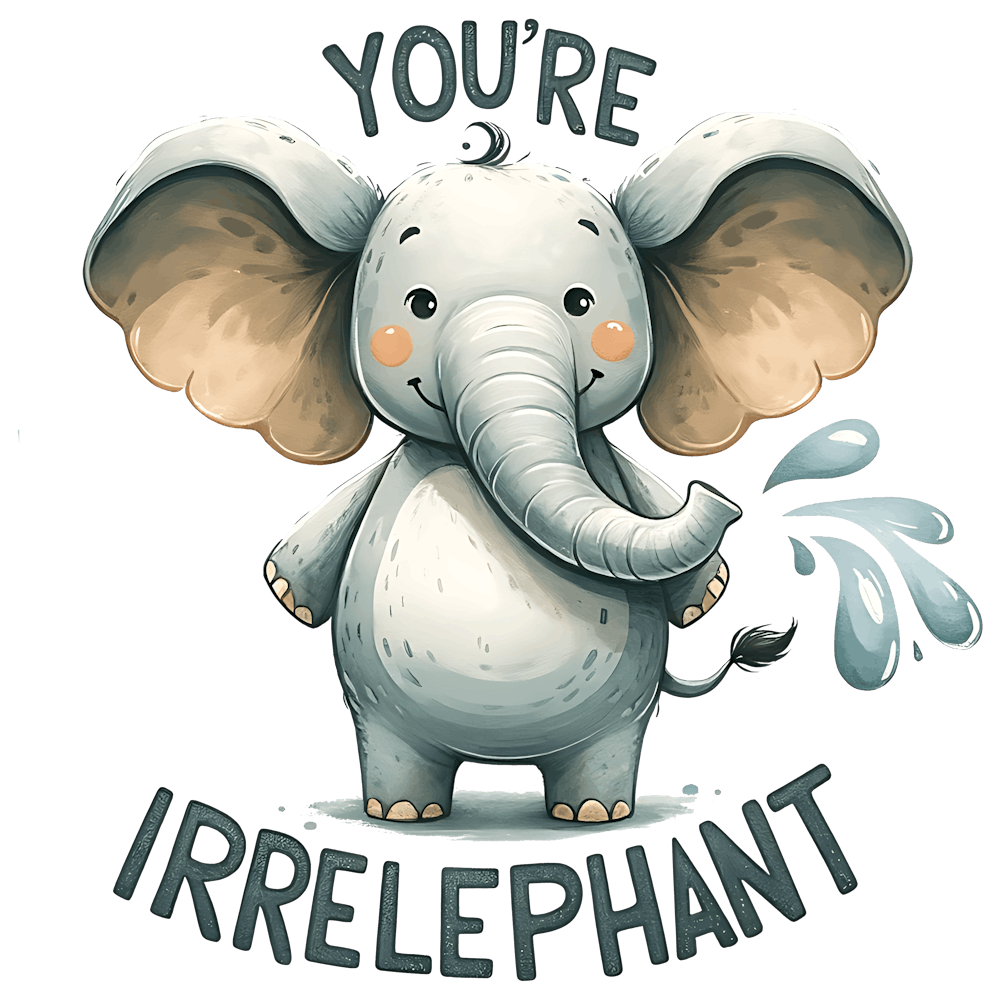 You'Re Irelephant