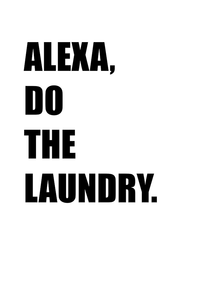 Alexa, Do The Laundry, Funny, Art, Quote, Wall Print