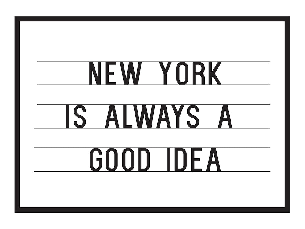 New York Is Always A Good Idea