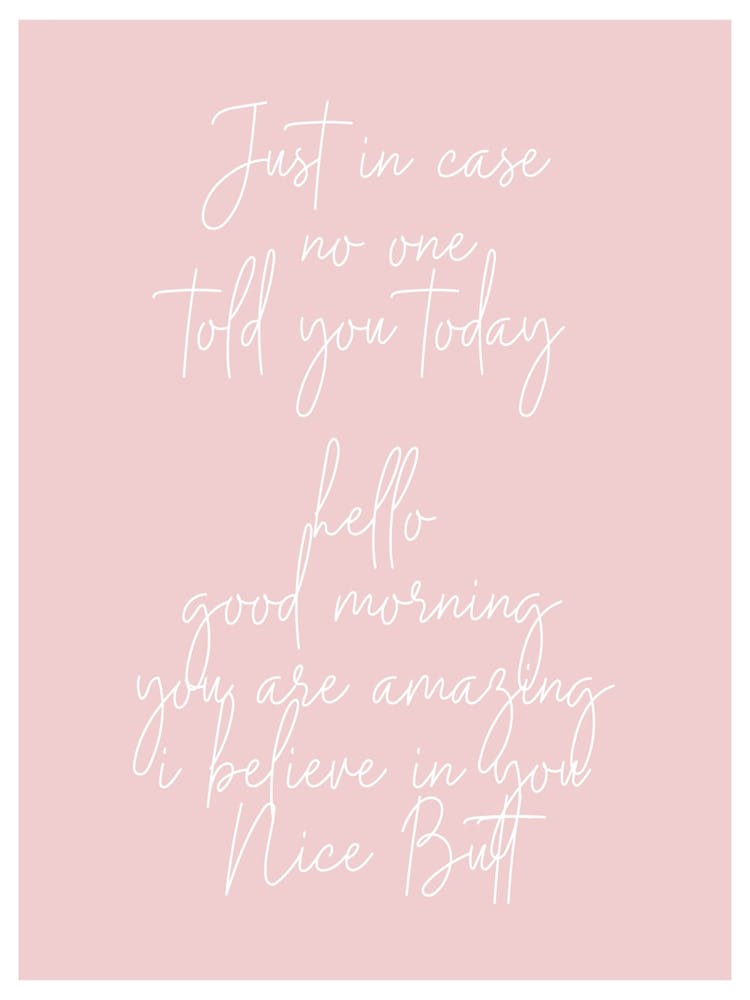 Hello Good Morning Youre Amazing I Belive In You Nice Butt Pink And White