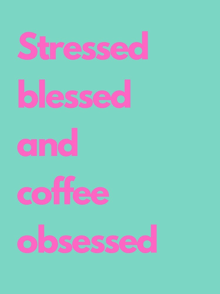 Stressed Blessed And Coffee Obsessed Pink And Teal Kitchen Typography