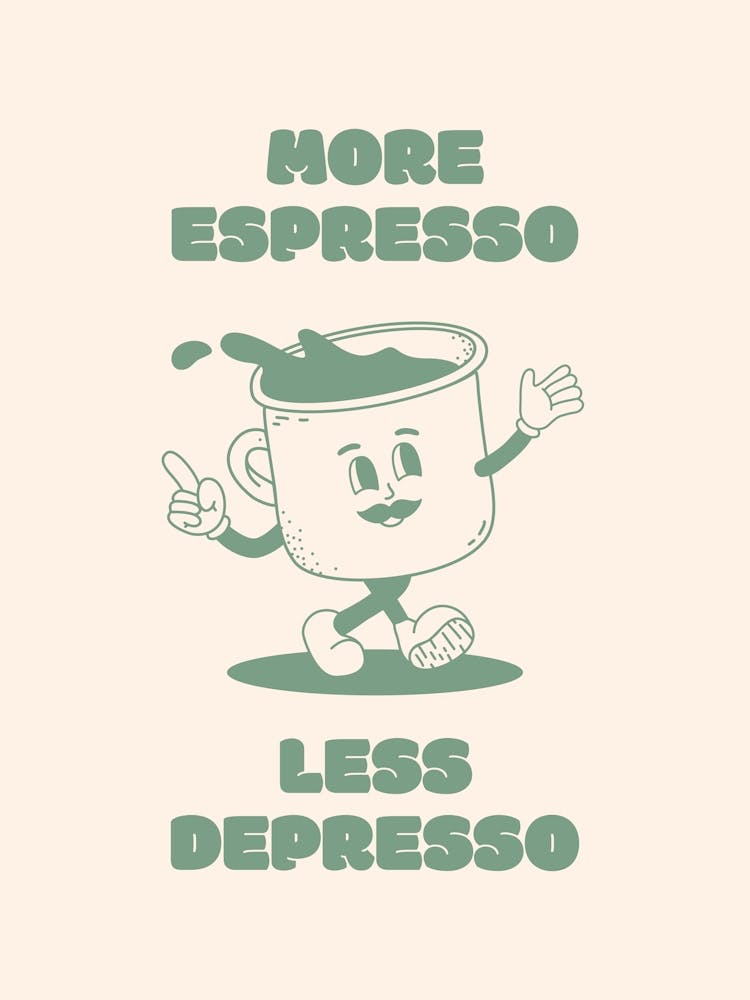 More Espresso Less Depresso - Green Coffee