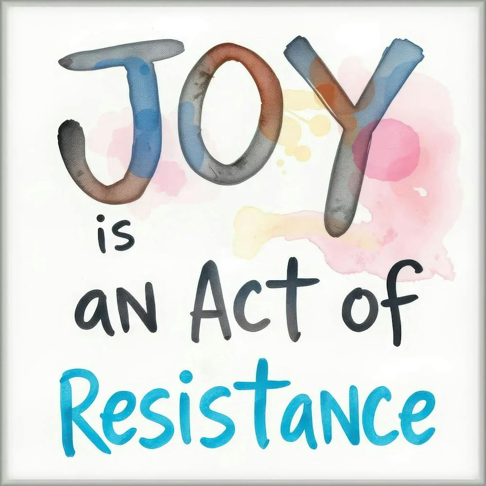 Joy Is An Act Of Resistance 2